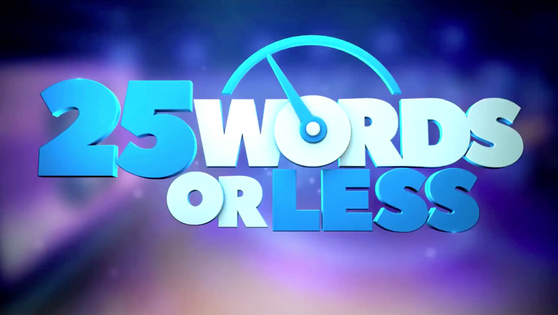 25 Words Or Less Renewed For Second Season BuzzerBlog BuzzerBlog Your Game Show News Source 25 Words Or Less Renewed For Second Season BuzzerBlog BuzzerBlog Your Game Show News Source